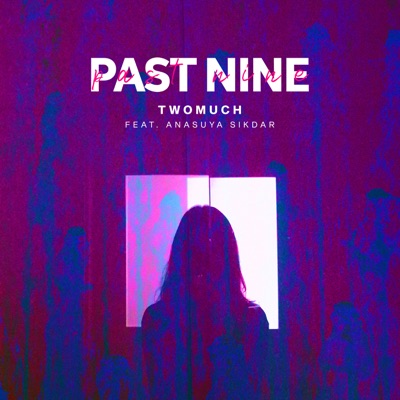 Past Nine (feat. Anasuya Sikdar) - Single