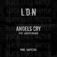 Angels Cry (feat. Lakeith Rashad) - Single - L.D.N