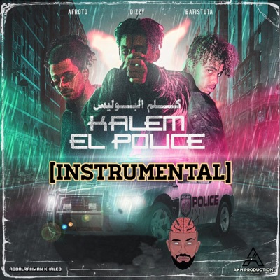 Kalem El Police (feat. DizzyTooSkinny, Afroto & Batistuta) [Instrumental] - Single