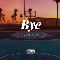 Bye - Single - Badd Kidd