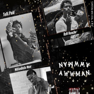 AwwMan (feat. Telli.Paid & MillionDolla Mear)