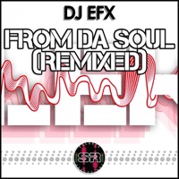 From Da Soul (Remixed) - DJ EFX