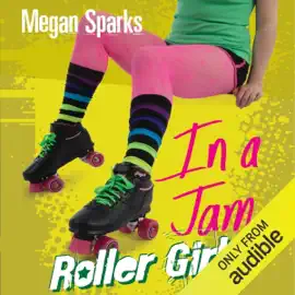 In a Jam: Roller Girls, Book 3 (Unabridged)