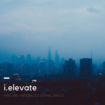 I.Elevate (feat. King Ra & Vandal) - Single