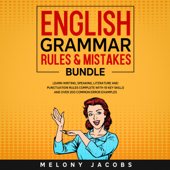 English Grammar Rules &amp; Mistakes Bundle: Learn All of the Essentials: Writing, Speaking, Literature and Punctuation Rules Complete with 10 Key Skills and over 200 Common Error Examples (Unabridged) - Melony Jacobs Cover Art
