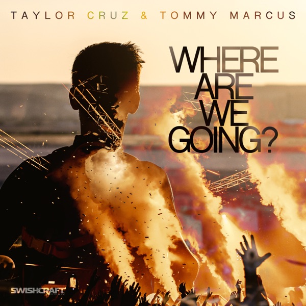 Where Are We Going? - EP - Taylor Cruz & Tommy Marcus