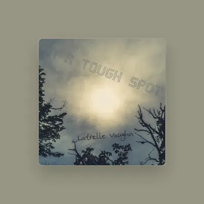 Listen to Latrelle Vaughn, watch music videos, read bio, see tour dates & more!
