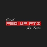 Fed Up, Pt. 2 (feat. Jay Bezzy) - Single - Devab
