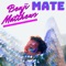 Mate - Benji Matthews lyrics