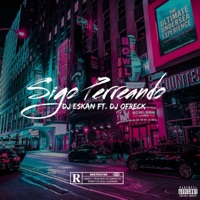 Sigo Perreando (feat. Dj Eskan) - Single - DJ Ofreck