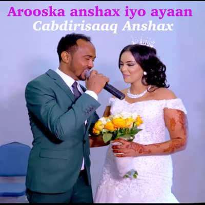 Song - Arooska Anshax Iyo Ayaan - Cabdirisaaq Anxshax
