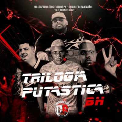 Trilogia Putastica Bh (feat. Mc Frog, Junior Pk, Mc Leozin & Juninho Love) - Single