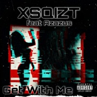 Get With Me (feat. Azazus) - Single - Xsqizt