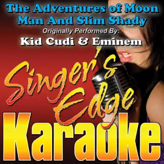 The Adventures of Moon Man and Slim Shady (Originally Performed By Kid Cudi & Eminem) [Karaoke Version] - Single by Singer's Edge Karaoke album reviews, ratings, credits