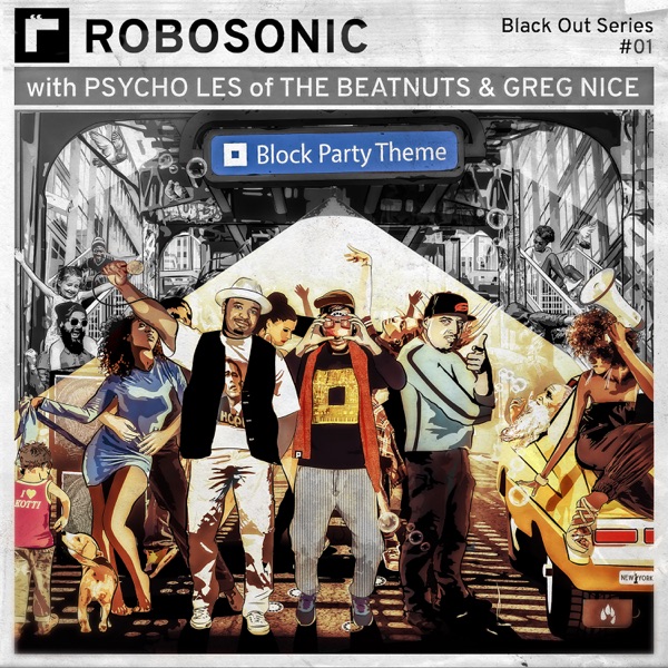 Block Party Theme - Single - Robosonic, Psycho Les & Greg Nice