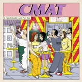 CMAT - I Don't Really Care For You
