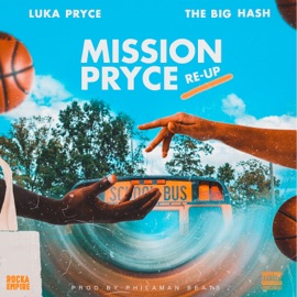 Mission Pryce (Re-Up) Luka Pryce & The Big Hash