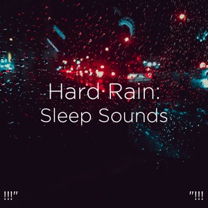 !!!" Hard Rain: Sleep Sounds "!!!