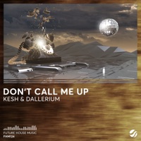 Don't Call Me Up - Single - Kesh & Dallerium