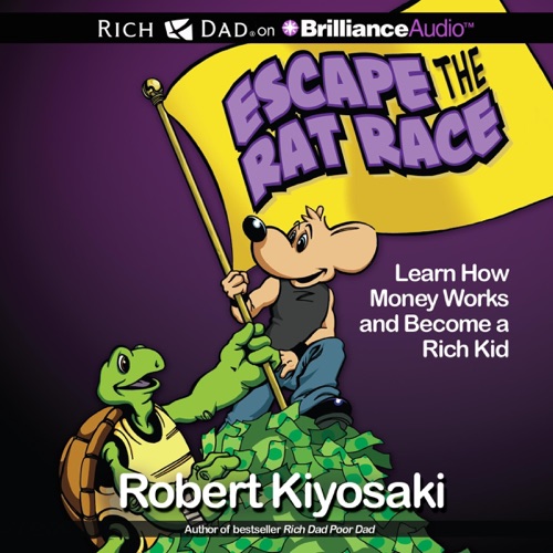 Rich Dad's Escape the Rat Race: Learn How Money Works and Become a Rich Kid (Unabridged) cover