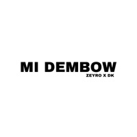 Mi Dembow (feat. DK) - Single - Zeyro