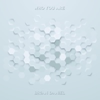 Who You Are - Single - Brian Daniel