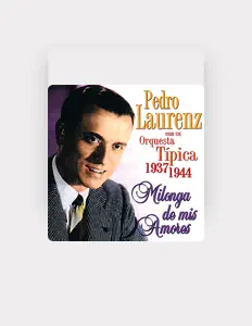 Poslechněte si interpreta Pedro Laurenz y su Orquesta Tipica, sledujte hudební videa, přečtěte si životopis, podívejte se na data turné a další informace.