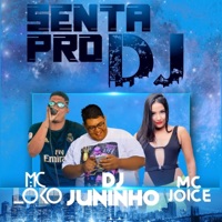 Senta pro Dj - Single - Dj Juninho, mc joice & mc loko