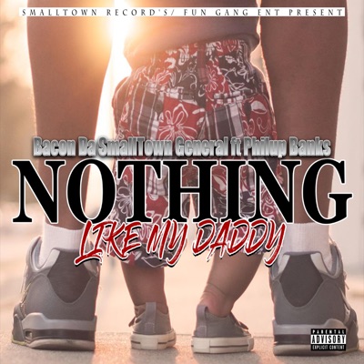 Nothing Like My Daddy (feat. Philup Banks) - Single