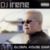 Global House Diva (Continuous DJ Mix By DJ Irene)