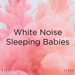 ! ! ! ! ! White Noise Sleeping Babies ! ! ! ! !