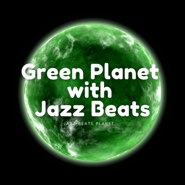 Green Planet with Jazz Beats