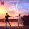 The Cast Of Netflix's Film A Week Away - A Week Away (Music From The Netflix Film)  artwork