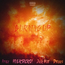 Burning Up (feat. Atali & Dieggs) HULKSICKO!, Jack Moe & Collab