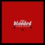 Star-Blooded Work Song (feat. J. Hoard, Vuyo Sotashe, Elliott Skinner, Justin Hicks, Frankie Leroux, Gabo Lugo, Kyle Poole, Jonathan Pinson & Craig Hill) - Single