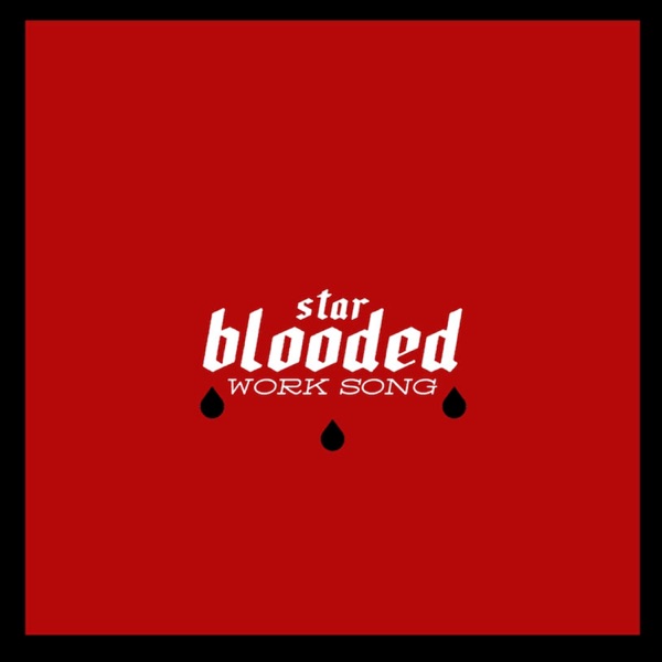 Star-Blooded Work Song (feat. J. Hoard, Vuyo Sotashe, Elliott Skinner, Justin Hicks, Frankie Leroux, Gabo Lugo, Kyle Poole, Jonathan Pinson & Craig Hill)