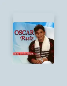 Escucha a Oscar Ruiz, mira vídeos musicales, lee la biografía, consulta fechas de giras y mucho más.