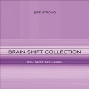 Brain Shift Collection - den Geist beruhigen - Jeff Strong
