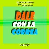 Dale Con la Correa (feat. TEQUITO DJ) - Single - DJ Eriick Dreew