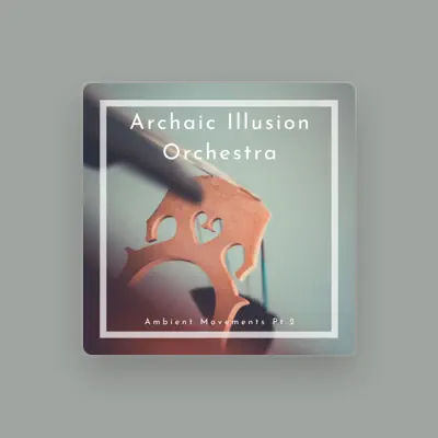 Listen to Archaic Illusion Orchestra, watch music videos, read bio, see tour dates & more!