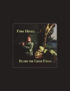 收听 Fiona Howell、观看音乐视频、阅读小传、查看巡演日期等 ！