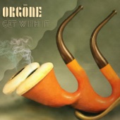 Orgone - Get With It