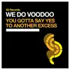 We Do Voodoo - You Gotta Say Yes to Another Excess