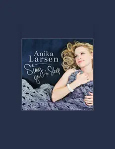 聆聽 Anika Larsen、觀看音樂影片、閱讀小傳、查看巡演日期等！