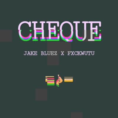 Cheque (feat. FxckWutu) - Single