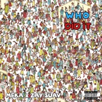 Who Did It - Single - Meka & Zay Suav