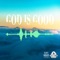 God Is Good - Gboybeatz lyrics