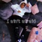 I Ain't Afraid - Kelltec lyrics