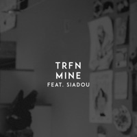 Mine (feat. Siadou) - Single - TRFN