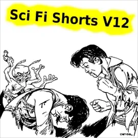 Sci Fi Shorts, Volume 12 (Unabridged)